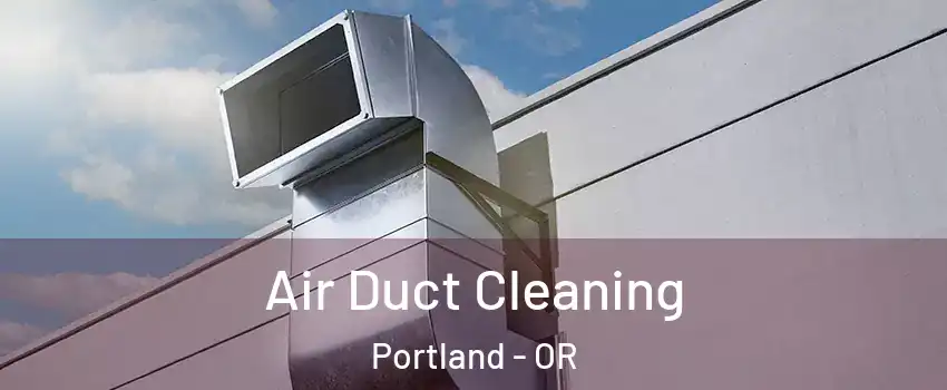  Air Duct Cleaning Portland - OR