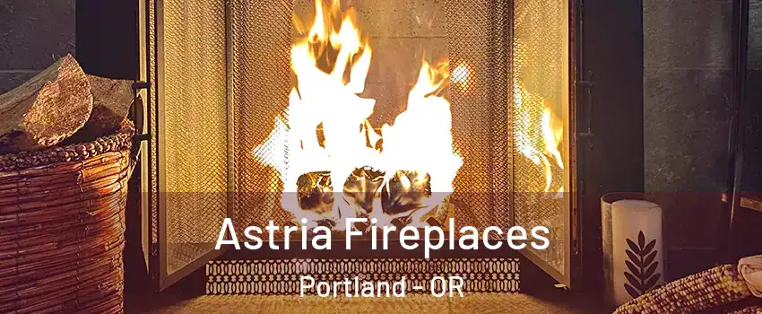  Astria Fireplaces Portland - OR