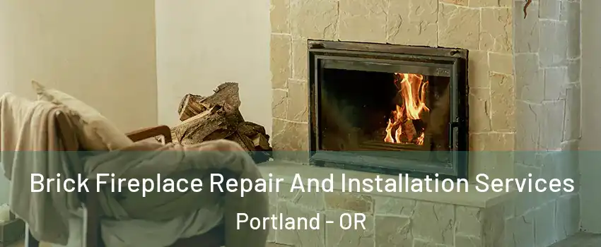  Brick Fireplace Repair And Installation Services Portland - OR