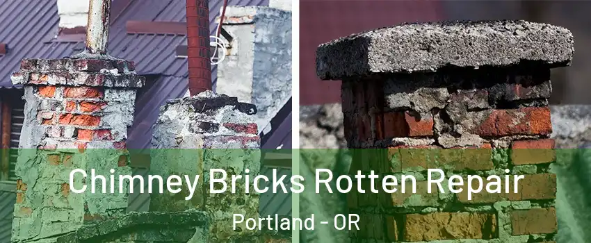  Chimney Bricks Rotten Repair Portland - OR