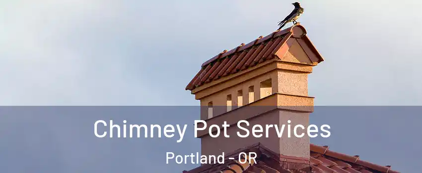  Chimney Pot Services Portland - OR