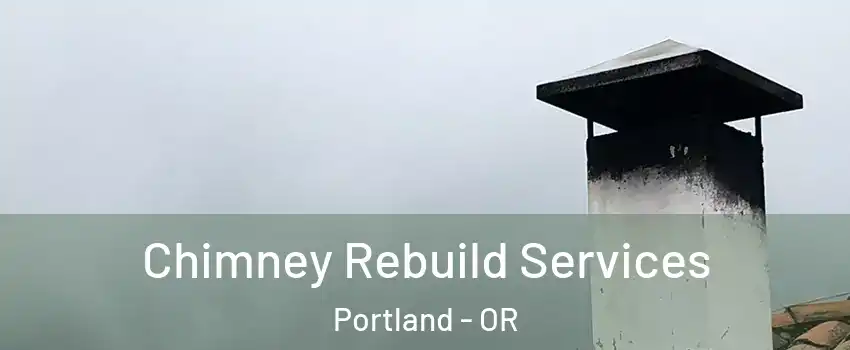  Chimney Rebuild Services Portland - OR