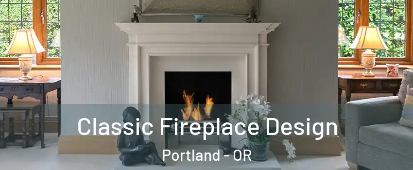  Classic Fireplace Design Portland - OR