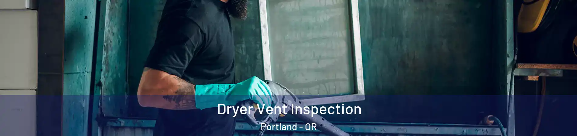  Dryer Vent Inspection Portland - OR
