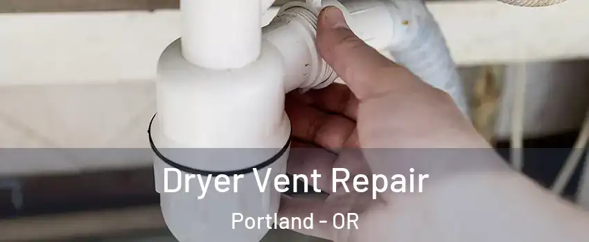  Dryer Vent Repair Portland - OR