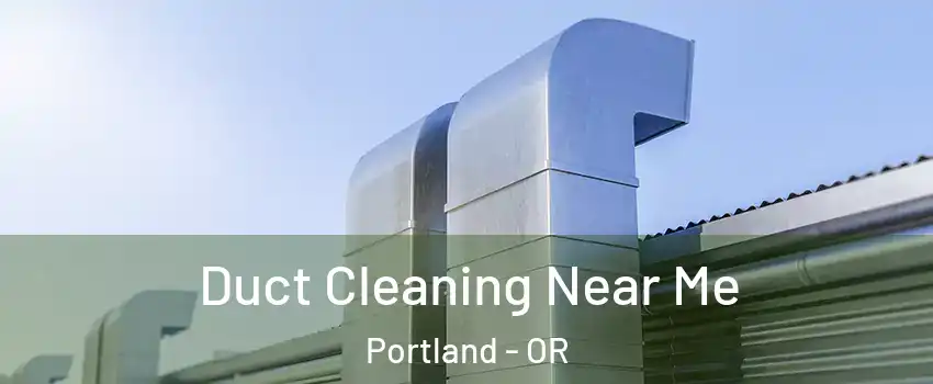  Duct Cleaning Near Me Portland - OR