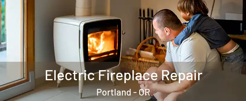  Electric Fireplace Repair Portland - OR
