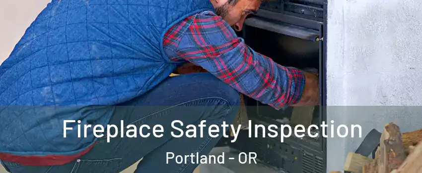  Fireplace Safety Inspection Portland - OR