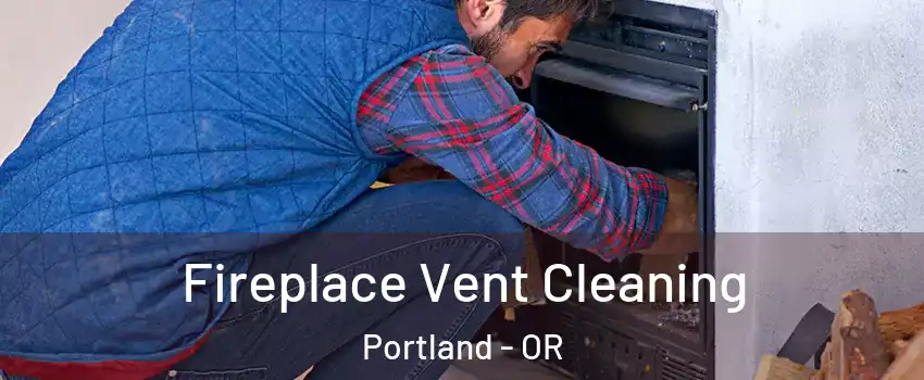  Fireplace Vent Cleaning Portland - OR