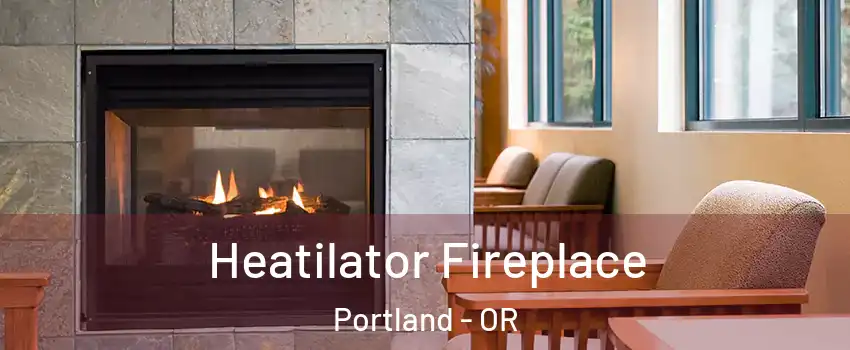  Heatilator Fireplace Portland - OR