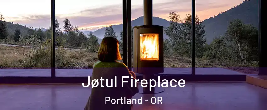  Jøtul Fireplace Portland - OR