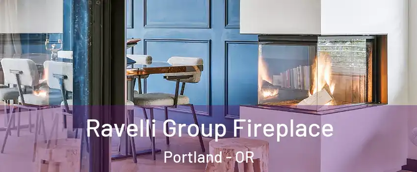  Ravelli Group Fireplace Portland - OR