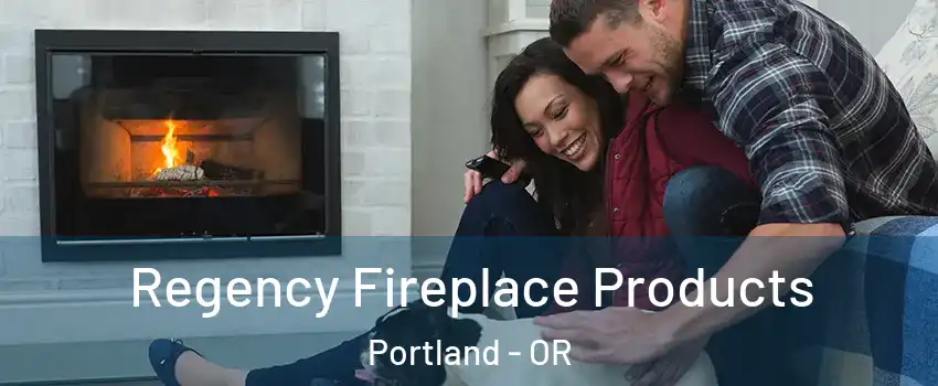  Regency Fireplace Products Portland - OR