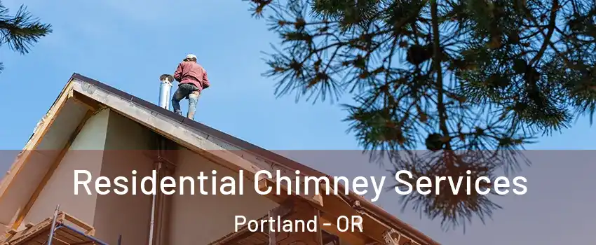  Residential Chimney Services Portland - OR