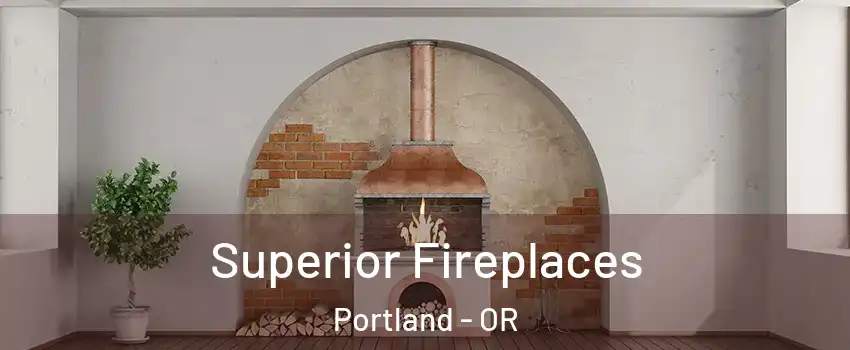  Superior Fireplaces Portland - OR
