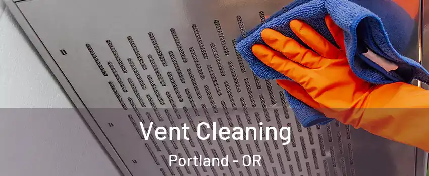  Vent Cleaning Portland - OR