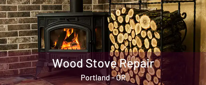  Wood Stove Repair Portland - OR